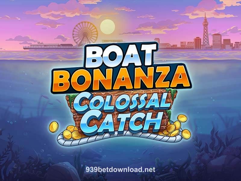 Boat Bonanza Colossal Catch 939bet